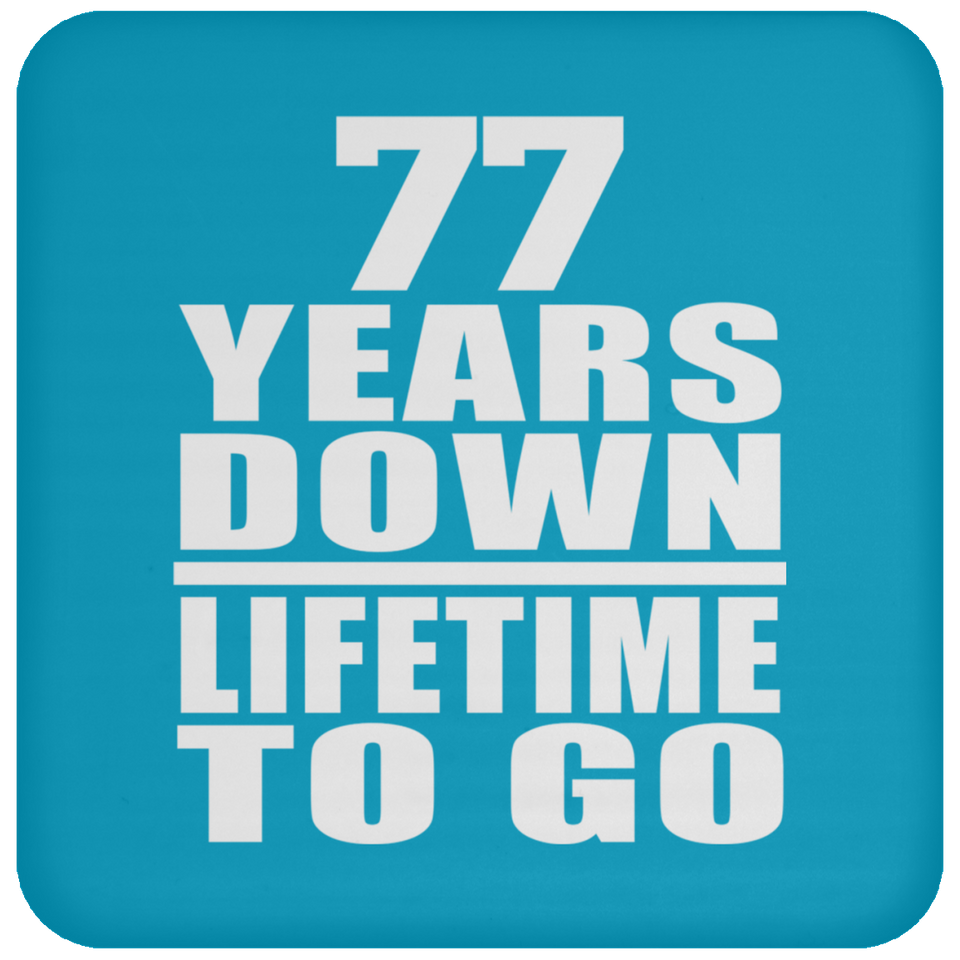 77th Anniversary 77 Years Down Lifetime To Go - Drink Coaster