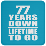 77th Anniversary 77 Years Down Lifetime To Go - Drink Coaster