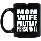 Mom Wife Military Personnel - 11oz Coffee Mug Black