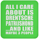 All I Care About Is Drentsche Patrijshond - Drink Coaster