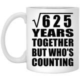 25th Anniversary Square Root of 625 Years Who's Counting - 11oz Coffee Mug