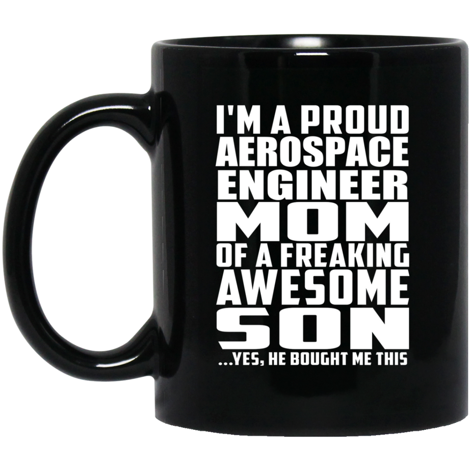 Proud Aerospace Engineer Mom Of Awesome Son - 11 Oz Coffee Mug Black