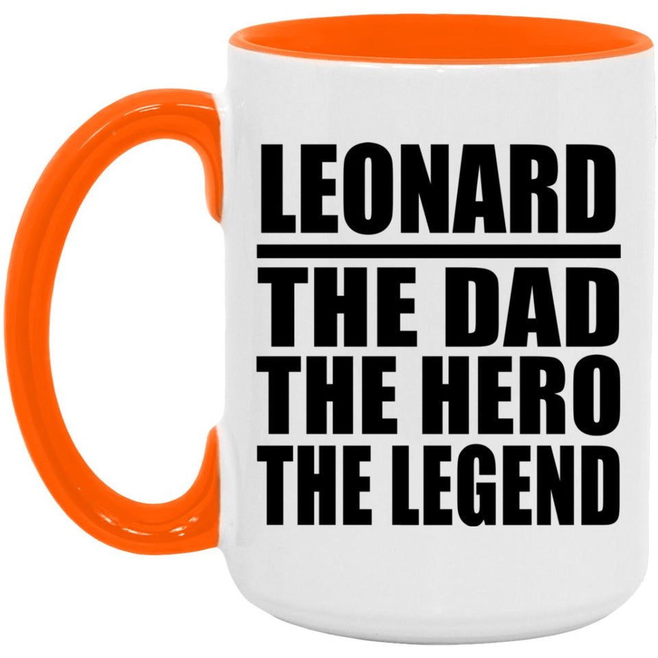 Leonard The Dad The Hero The Legend - 15oz Accent Mug Orange