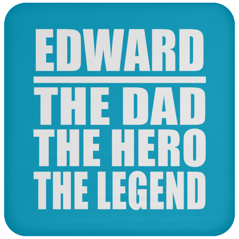 Edward The Dad The Hero The Legend - Drink Coaster