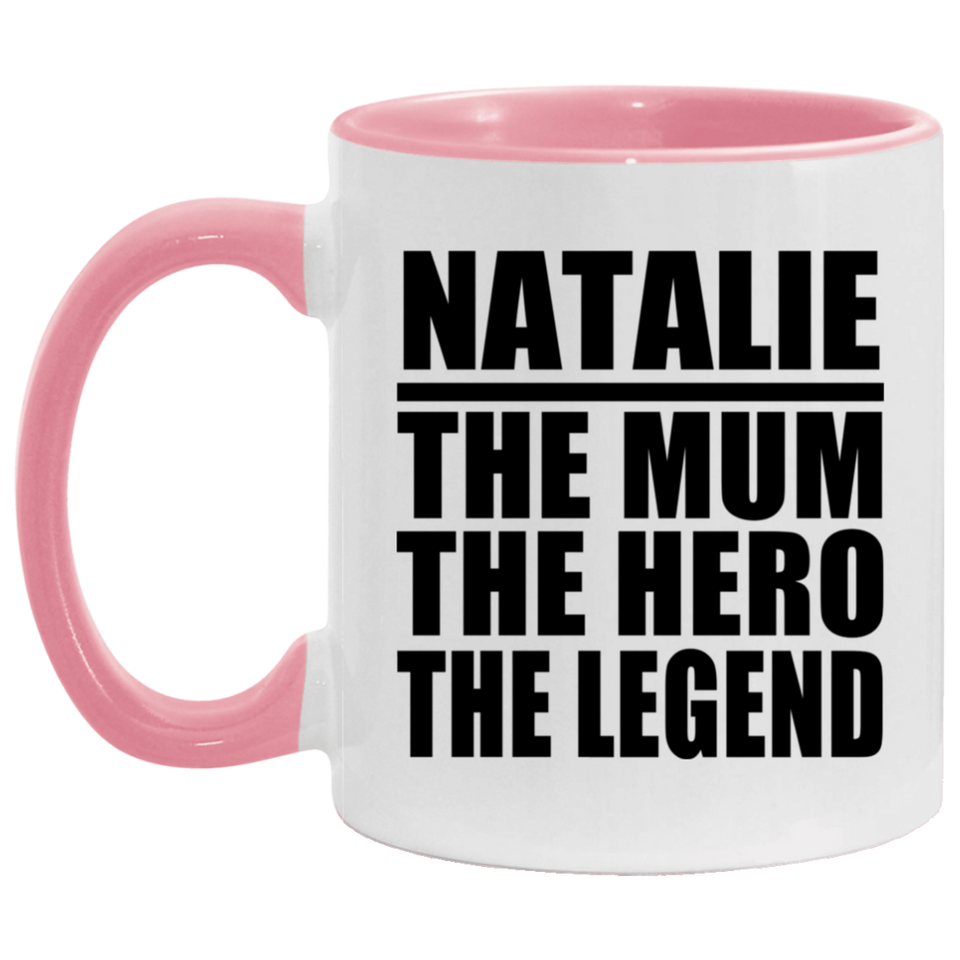 Natalie The Mum The Hero The Legend - 11oz Accent Mug Pink
