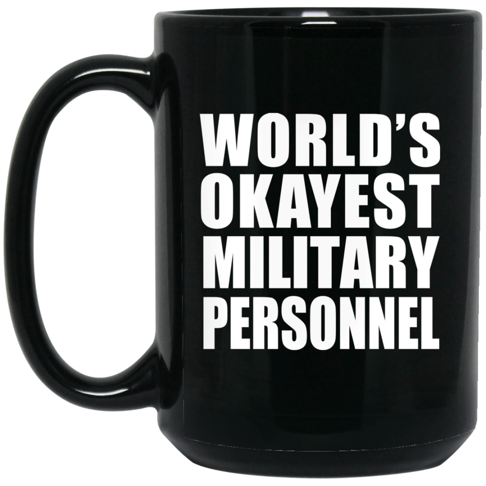 World's Okayest Military Personnel - 15 Oz Coffee Mug Black