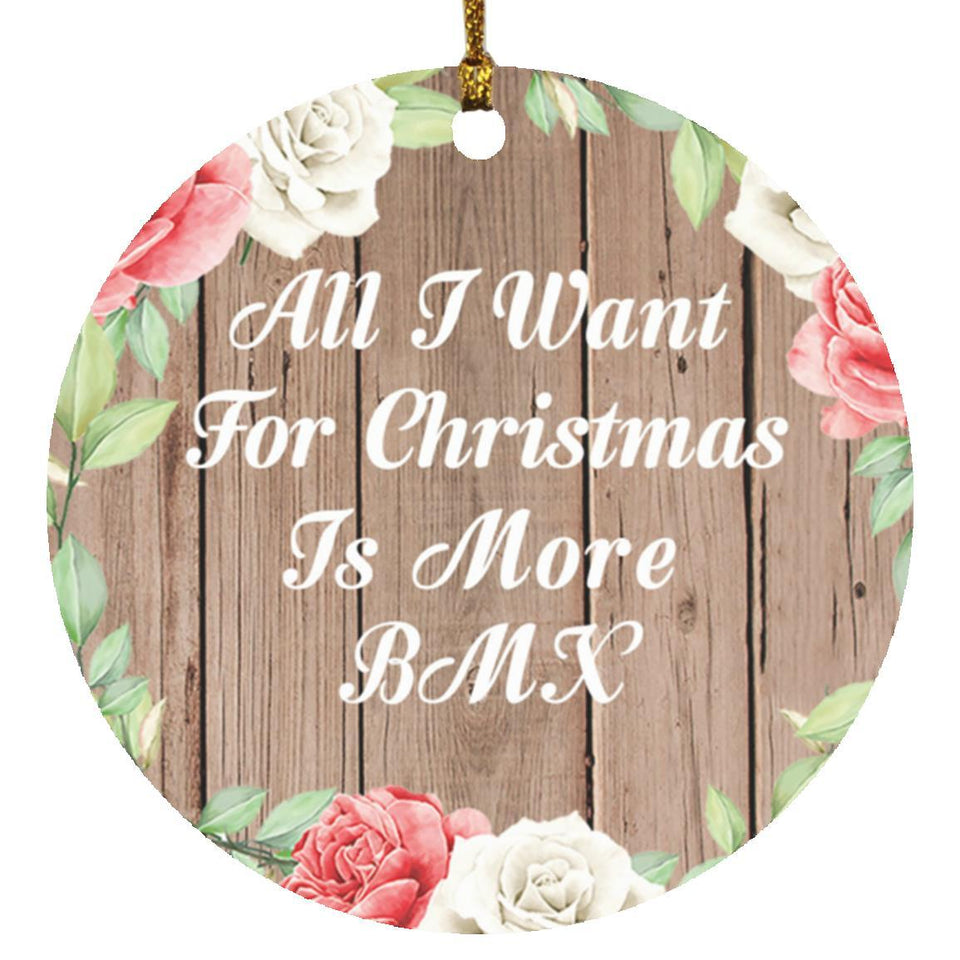 All I Want For Christmas Is More BMX - Circle Ornament B