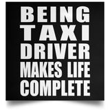 Being Taxi Driver Makes Life Complete - Poster Square