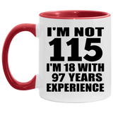 115th Birthday I'm Not 115 I'm 18 With 97 Years Experience - 11oz Accent Mug Red