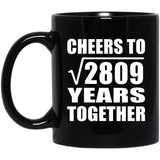 53rd Anniversary Cheers To Square Root of 2809 Years Together - 11oz Coffee Mug Black
