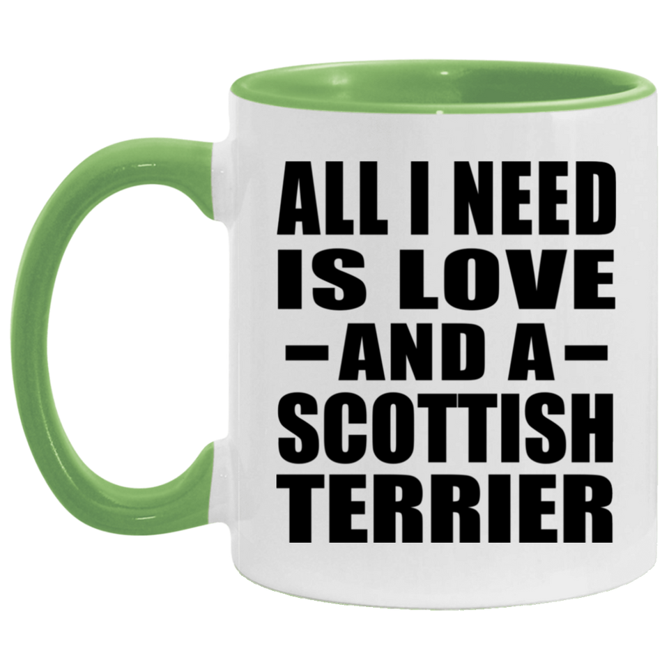 All I Need Is Love And A Scottish Terrier - 11oz Accent Mug Green