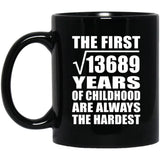 117th Birthday Square Root of 13689 Years of Childhood - 11oz Coffee Mug Black