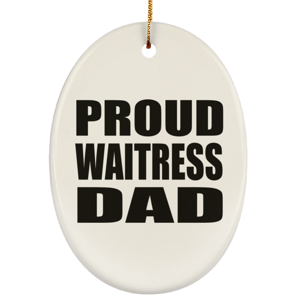Proud Waitress Dad - Oval Ornament