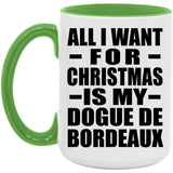 All I Want For Christmas Is My Dogue De Bordeaux - 15oz Accent Mug Green