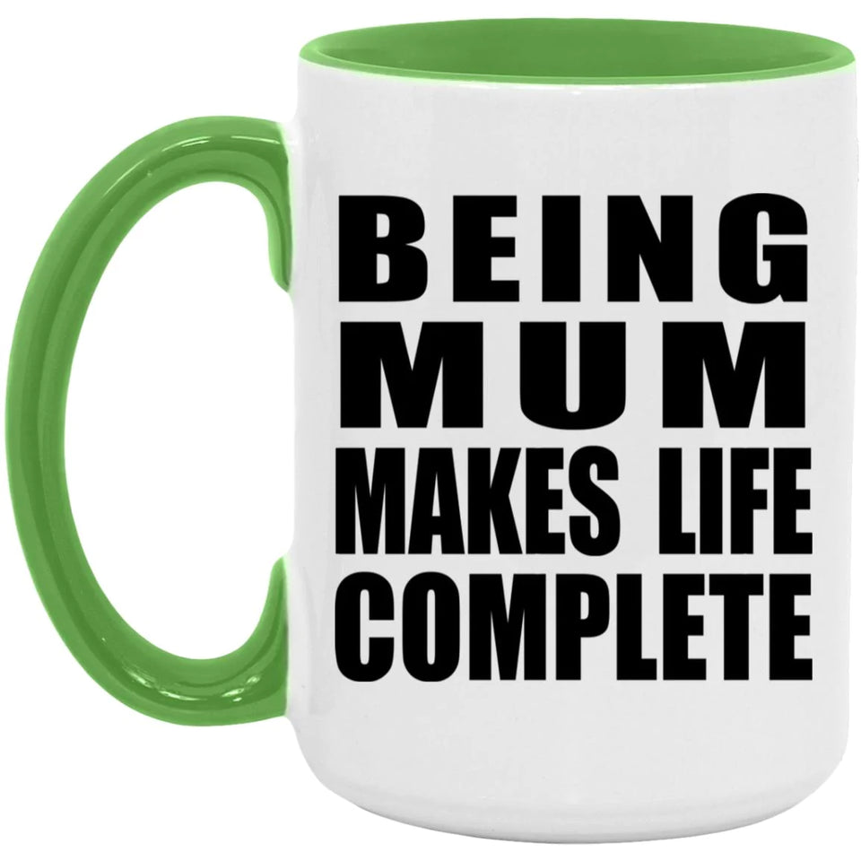 Being Mum Makes Life Complete - 15oz Accent Mug Green