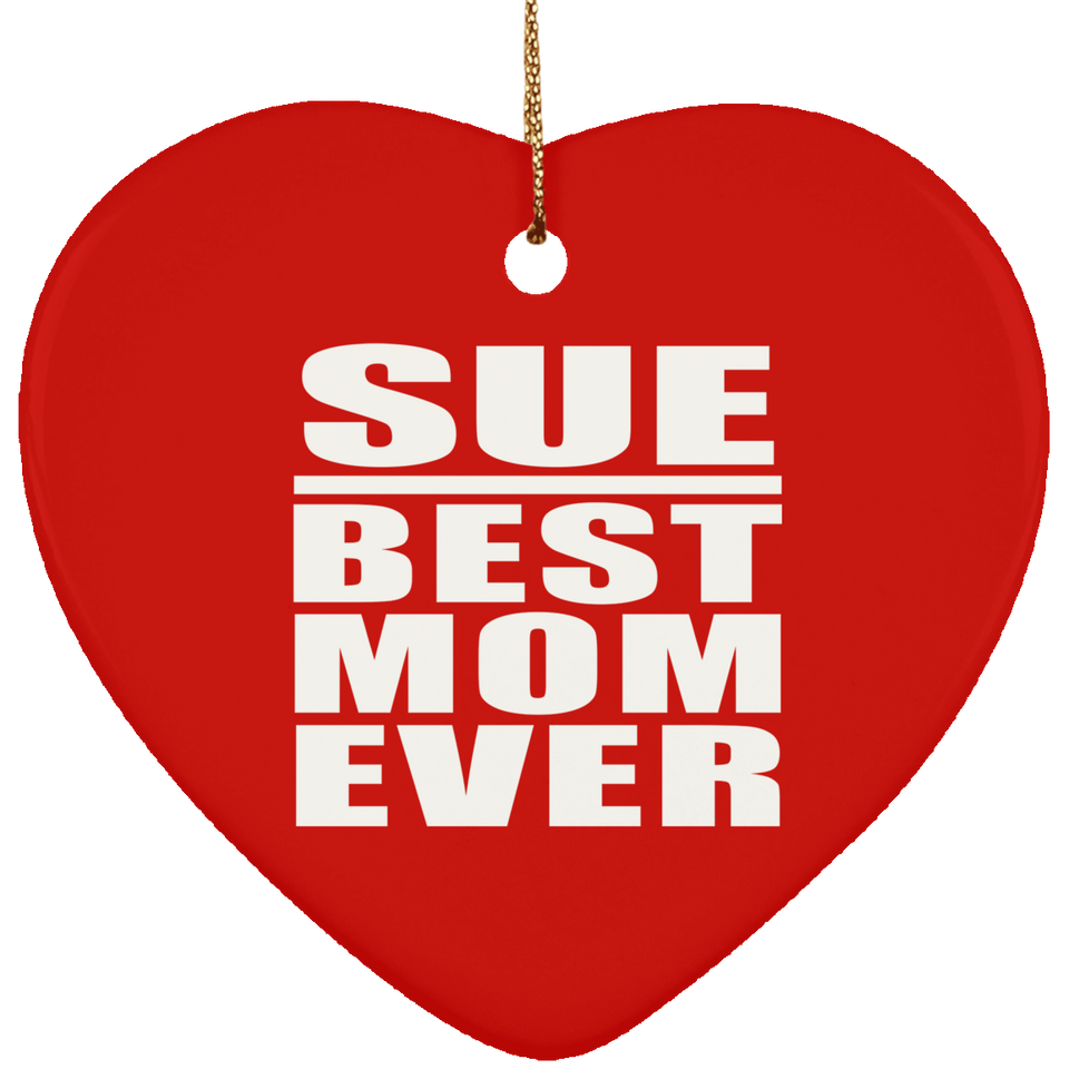 Sue Best Mom Ever - Heart Ornament