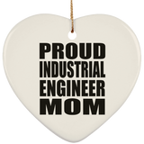 Proud Industrial Engineer Mom - Heart Ornament