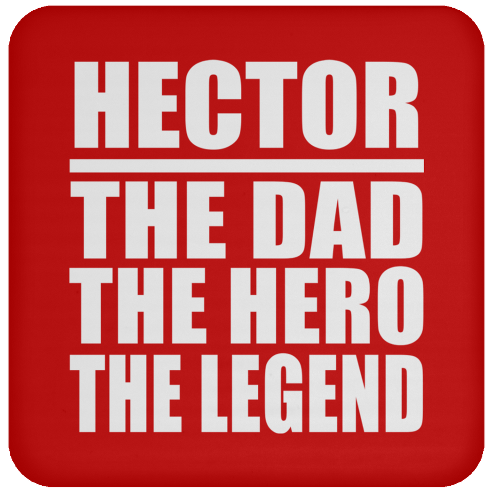 Hector The Dad The Hero The Legend - Drink Coaster