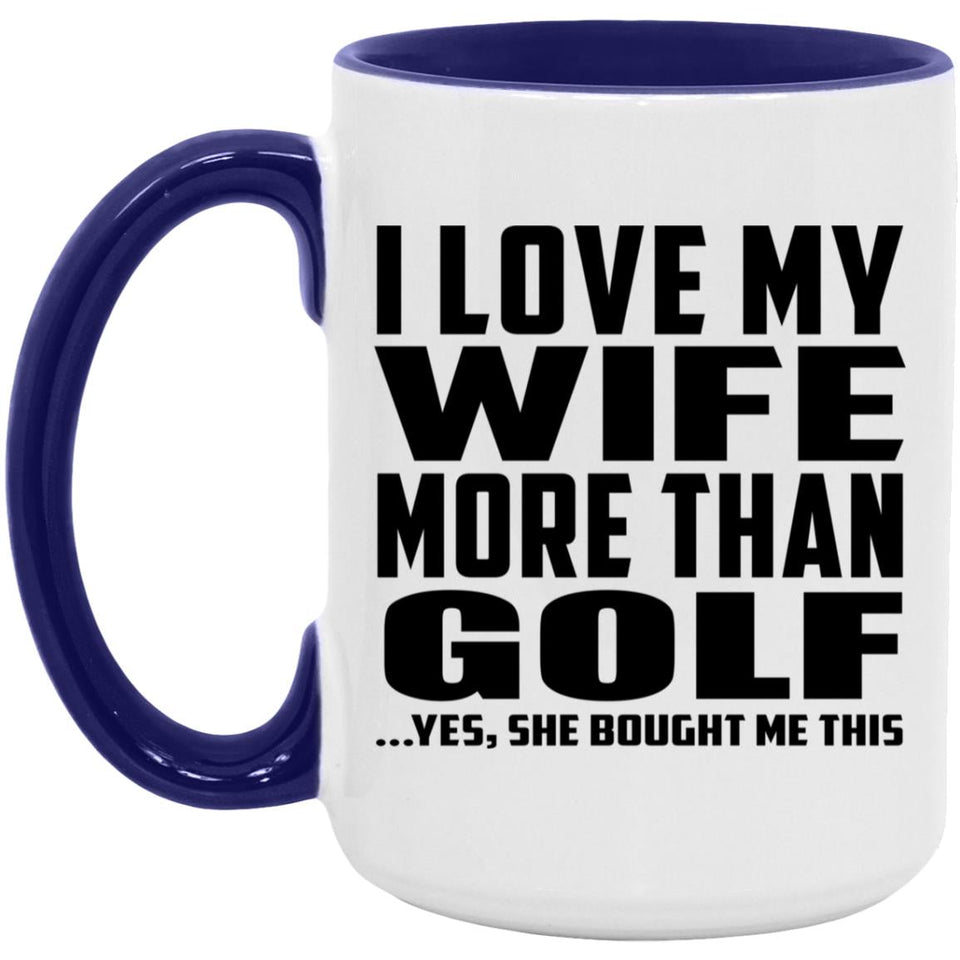 I Love My Wife More Than Golf - 15oz Accent Mug Purple