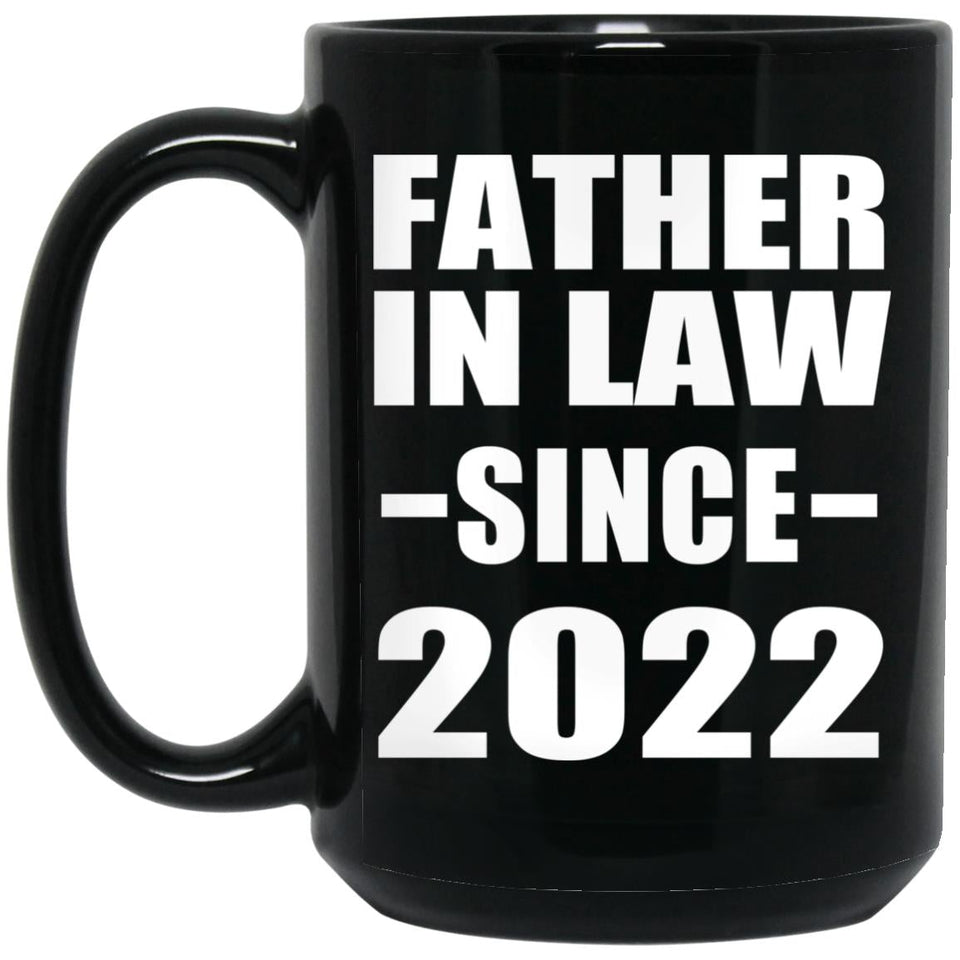 Father In Law Since 2022 - 15oz Coffee Mug Black