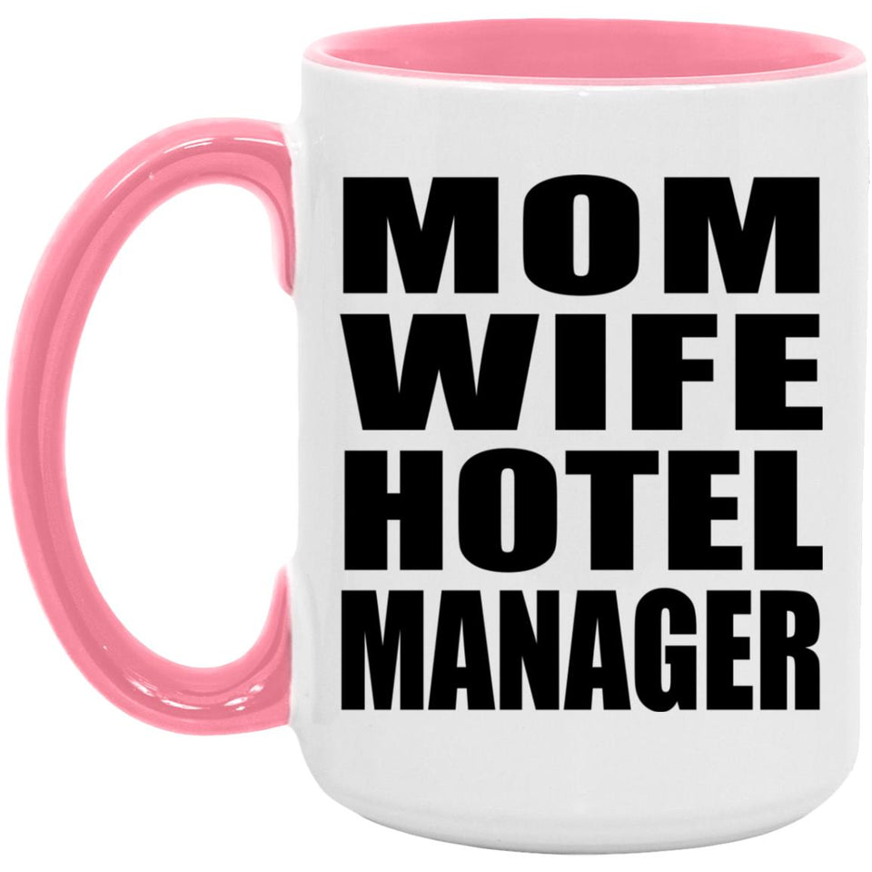 Mom Wife Hotel Manager - 15oz Accent Mug Pink
