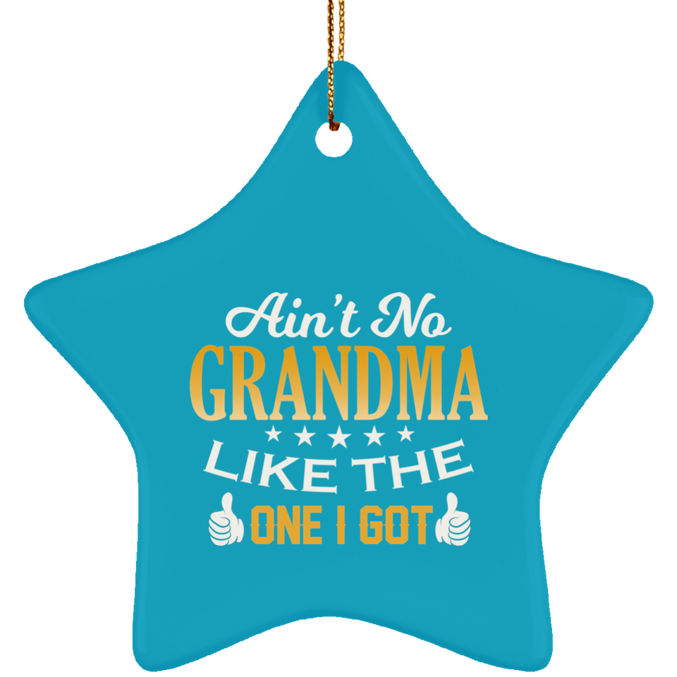 Ain't No Grandma Like The One I Got - Star Ornament