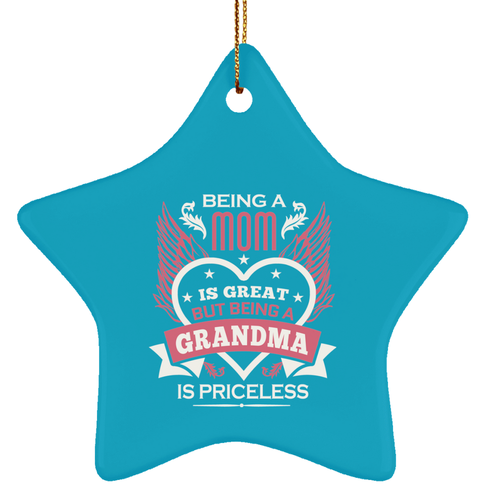 Being A Mom Is Great But Being A Grandma is Priceless - Star Ornament