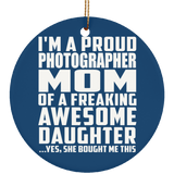 Proud Photographer Mom Of Awesome Daughter - Circle Ornament