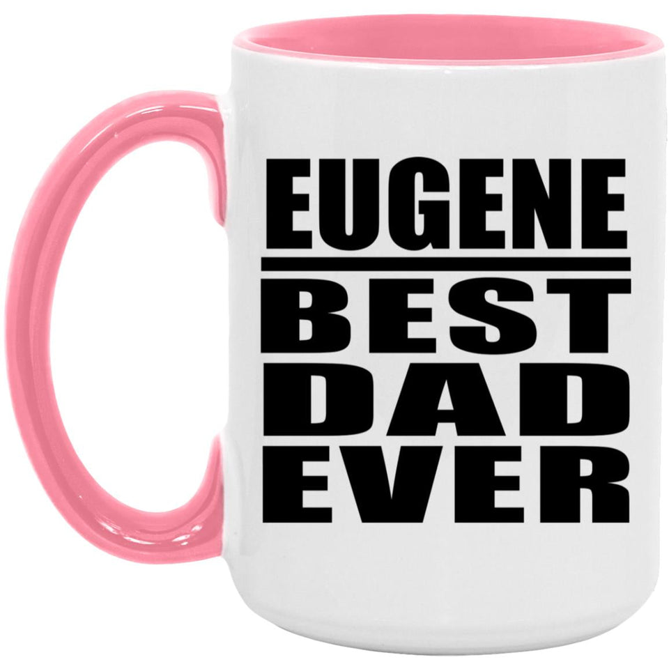 Eugene Best Dad Ever - 15oz Accent Mug Pink