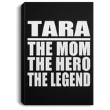 Tara The Mom The Hero The Legend - Canvas Portrait