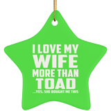 I Love My Wife More Than Toad - Star Ornament
