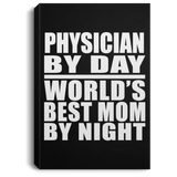 Physician By Day World's Best Mom By Night - Canvas Portrait