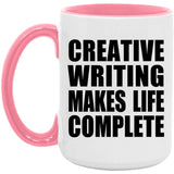 Creative Writing Makes Life Complete - 15oz Accent Mug Pink