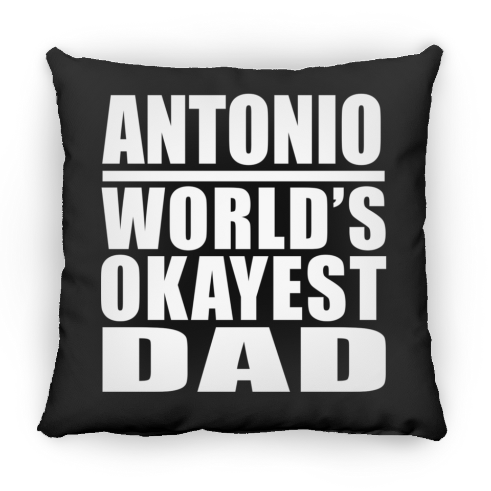 Antonio World's Okayest Dad - Throw Pillow Black