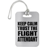 Keep Calm and Trust The Flight Attendant - Luggage Bag Tag