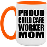 Proud Child Care Worker Mom - 15oz Accent Mug Orange