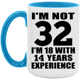 32nd Birthday I'm Not 32 I'm 18 With 14 Years Experience - 15oz Accent Mug Blue