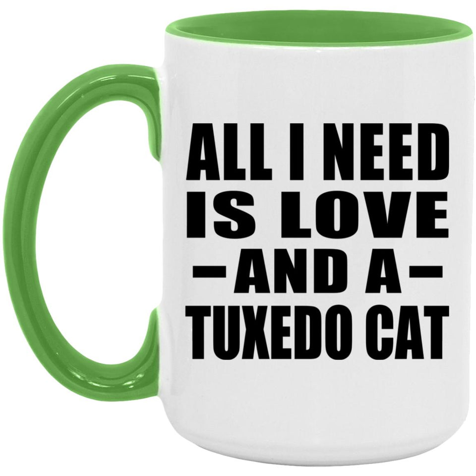 All I Need Is Love And A Tuxedo Cat - 15oz Accent Mug Green