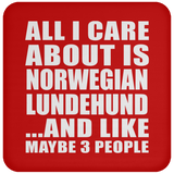 All I Care About Is Norwegian Lundehund - Drink Coaster