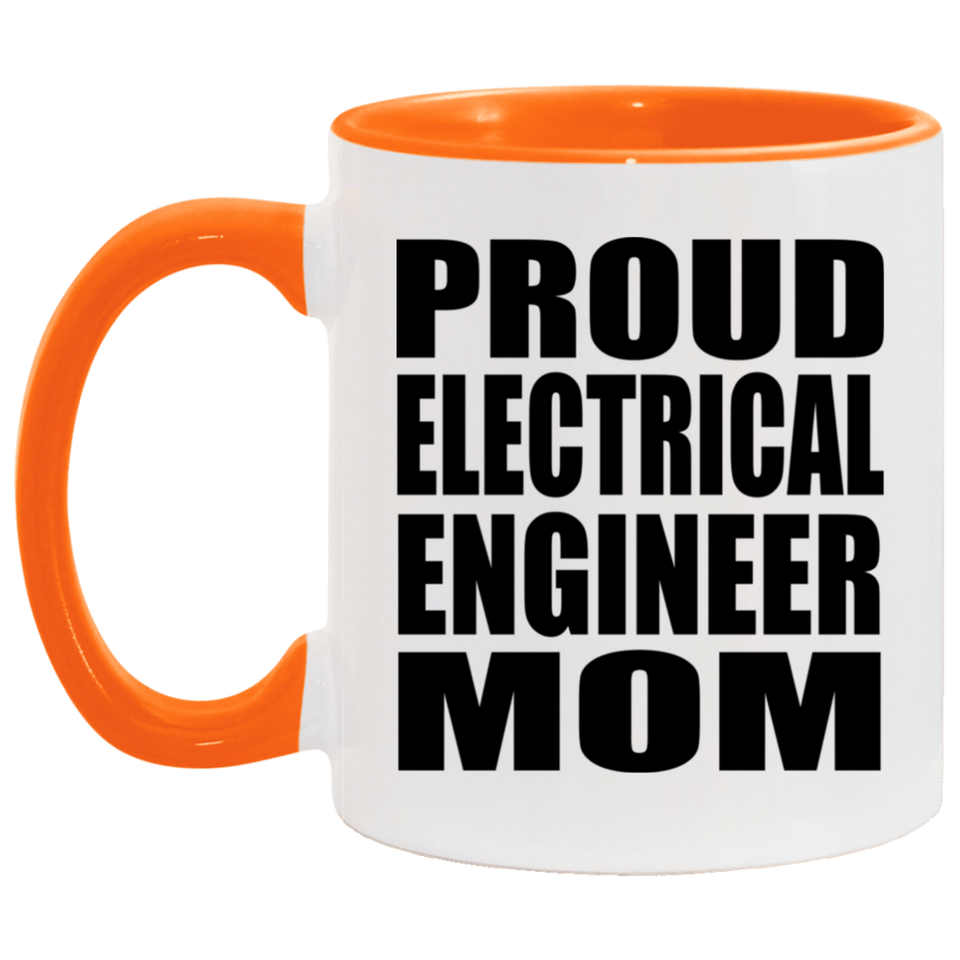 Proud Electrical Engineer Mom - 11oz Accent Mug Orange