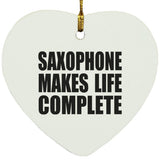 Saxophone Makes Life Complete - Heart Ornament