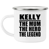 Kelly The Mum The Hero The Legend - 12oz Camping Mug