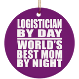 Logistician By Day World's Best Mom By Night - Circle Ornament