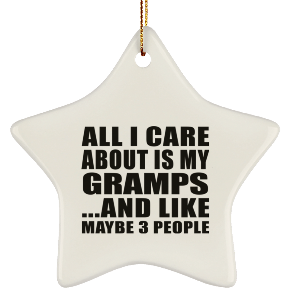 All I Care About Is My Gramps - Star Ornament