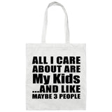 All I Care About Is My Kids - Tote Bag White