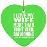 I Love My Wife More Than Hot Air Ballooning - Heart Ornament