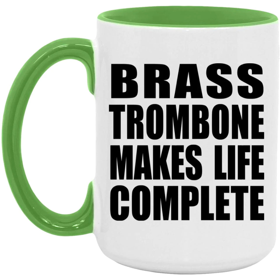 Brass Trombone Makes Life Complete - 15oz Accent Mug Green