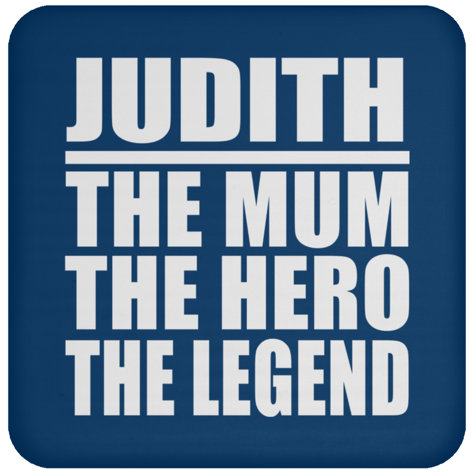 Judith The Mum The Hero The Legend - Drink Coaster