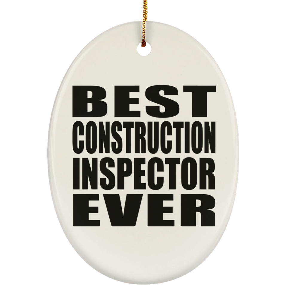 Best Construction Inspector Ever - Oval Ornament
