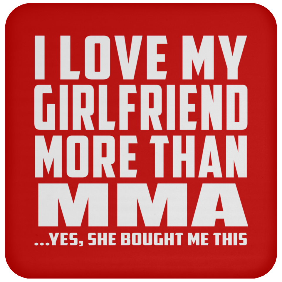 I Love My Girlfriend More Than MMA - Drink Coaster